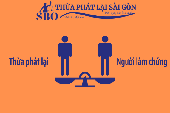 Sự khác nhau giữa “Thừa phát lại” và “Người làm chứng” là gì?