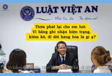 HỎI & ĐÁP VỀ NGHỀ TPL | VI BẰNG GHI NHẬN HIỆN TRẠNG, KIỂM KÊ, DI DỜI TÀI SẢN