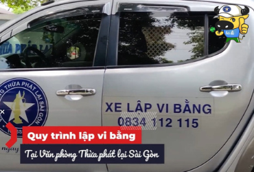 QUY TRÌNH LẬP VI BẰNG TẠI VĂN PHÒNG THỪA PHÁT LẠI
